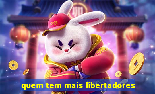 quem tem mais libertadores